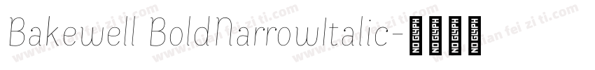 Bakewell BoldNarrowItalic字体转换